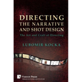 Directing the Narrative and Shot Design: The Art and Craft of Directing (Paperback, B&W) - Paperback