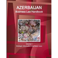 Azerbaijan Business Law Handbook Volume 1 Strategic Information and Basic Laws - Paperback