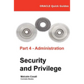 Oracle Quick Guides Part 4 - Administration: Security and Privilege - Paperback