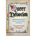 Queer Devotion: Spirituality Beyond the Binary in Myth, Story, and Practice - Paperback