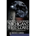 Ghosts and Legends of Michigan's West Coast - Hardcover