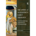 The Spirit of Augustine's Early Theology: Contextualizing Augustine's Pneumatology - Paperback
