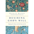 Desiring God's Will: Aligning Our Hearts with the Heart of God - Paperback