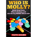 Who is Molly?: Molly Drug Facts, What is Ecstasy, and Life-Saving MDMA Effects Info - Paperback