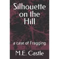 Silhouette on the Hill: A Case of Fragging - Paperback