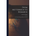 From Metternich to Bismarck: A Textbook of European History, 1815-1878 - Hardcover