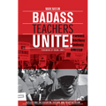Badass Teachers Unite!: Reflections on Education, History, and Youth Activism - Paperback