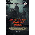 Lives Of The Most Remarkable Criminals Who Have Been Condemned And Executed For Murder, The Highway, Housebreaking, Street Robberies, Coining Or Other - Paperback