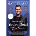 Don't Wait Till You're Dead: Spirits' Advice from the Afterlife - Paperback