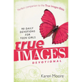 The True Images Devotional: 90 Daily Devotions for Teen Girls - Paperback