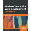 Modern JavaScript Web Development Cookbook - Paperback