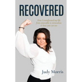 Recovered: How I transformed my life from miserable to miraculous & how you can too - Paperback