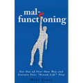 mal-e functioning: Get Out Of Your Own Way and Execute Your "Dream Life" Play - Paperback