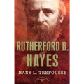 Rutherford B. Hayes: The American Presidents Series: The 19th President, 1877-1881 - Hardcover