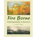 Fire Borne: Anthroposophy in America - Paperback