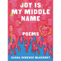 Joy Is My Middle Name: Poems - Hardcover