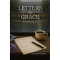 Letters to Grace: A Story of Unrequited Love, Sacred Loss, and the Journey of Becoming - Paperback