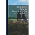 The Rhode Island Emigration To Nova Scotia - Hardcover