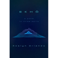 Ekho: A Poem in Three Parts - Paperback