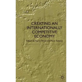Creating an Internationally Competitive Economy - Hardcover