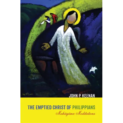 The Emptied Christ of Philippians: Mahāyāna Meditations - Paperback