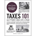 Taxes 101: From Understanding Forms and Filing to Using Tax Laws and Policies to Minimize Costs and Maximize Wealth, an Essential Primer on the Us Tax - Hardcover