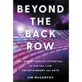 Beyond the Back Row: The Breakthrough Potential of Digital Live Entertainment and Arts - Hardcover