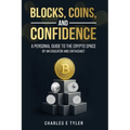 Blocks, Coins, and Confidence: A Personal Guide to the Crypto Space by an Educator and Enthusiast - Paperback