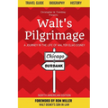 Walt's Pilgrimage: A Journey in the Life of Walter Elias Disney - Paperback