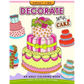 Decorate your Cake: An Adult coloring book Design you own Cake and Cupcake !! - Paperback