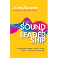 The Sound of Leadership: Kingdom Notes to Fine Tune Your Life and Influence - Paperback