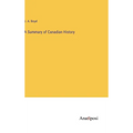 A Summary of Canadian History - Hardcover