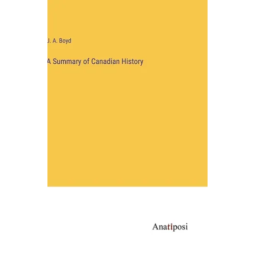 A Summary of Canadian History - Hardcover