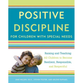 Positive Discipline for Children with Special Needs: Raising and Teaching All Children to Become Resilient, Responsible, and Respectful - Paperback