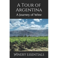 A Tour of Argentina: A Journey of Wine - Paperback