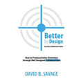 Better By Design: Your Best Collaboration Guide: How to Produce Better Results by Well Designed Collaborations - Paperback