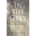 In the Grey: When Things Aren't Black and White and You Are Waiting on an Answer - Paperback