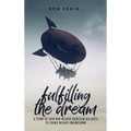 Fulfilling the Dream: A Story of How Bob Welker Exercised His Gifts to Found Welker Engineering - Hardcover