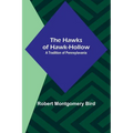 The Hawks of Hawk-Hollow: A Tradition of Pennsylavania - Paperback
