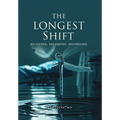 The Longest Shift: Believing, Becoming, Belonging - Hardcover
