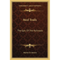 Steel Trails: The Epic of the Railroads - Paperback