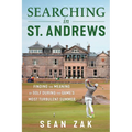 Searching in St. Andrews: Finding the Meaning of Golf During the Game's Most Turbulent Summer - Hardcover