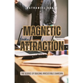 Magnetic Attraction: The Science of Building Irresistible Charisma - Paperback