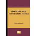 John Wesley North and the Reform Frontier - Paperback