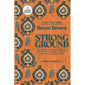 Strong Ground: The Lessons of Daring Leadership, the Tenacity of Paradox, and the Wisdom of the Human Spirit - Paperback