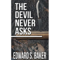 The Devil Never Asks - Paperback