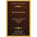 The New Realism: Cooperative Studies In Philosophy (1912) - Paperback
