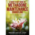 A Quick Start Guide to Methadone Maintenance Counseling - Paperback