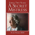 Forty Two Years a Secret Mistress - Paperback