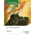 Access to History for the IB Diploma: The Move to Global War: Hodder Education Group - Paperback